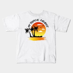 My Tropical Paradise Kids T-Shirt